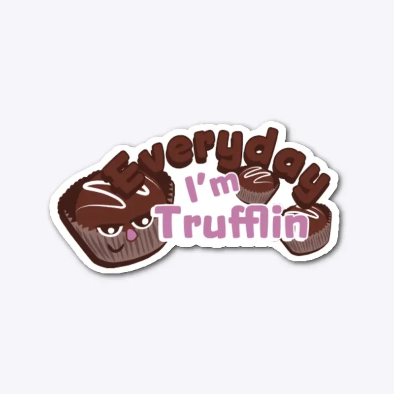 Everyday I'm Trufflin